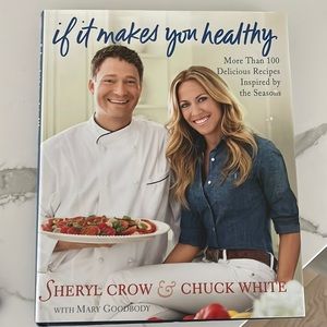If it makes you healthy- Sheryl Crow cookbook
